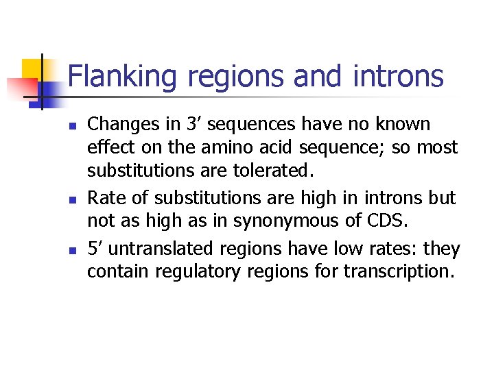 Flanking regions and introns n n n Changes in 3’ sequences have no known