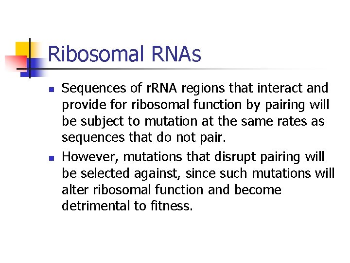 Ribosomal RNAs n n Sequences of r. RNA regions that interact and provide for