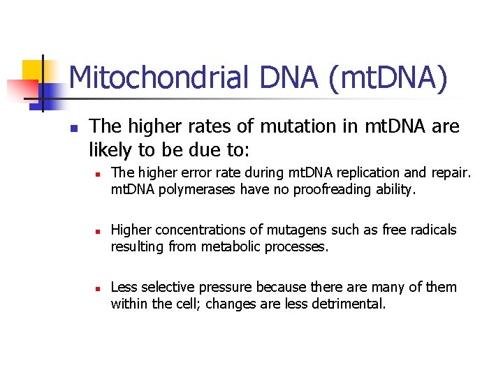 Mitochondrial DNA (mt. DNA) n The higher rates of mutation in mt. DNA are