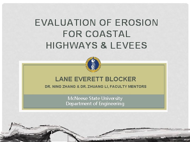 EVALUATION OF EROSION FOR COASTAL HIGHWAYS & LEVEES LANE EVERETT BLOCKER DR. NING ZHANG