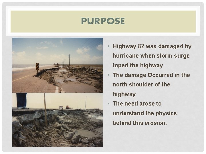 PURPOSE • Highway 82 was damaged by hurricane when storm surge toped the highway