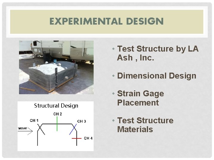 EXPERIMENTAL DESIGN • Test Structure by LA Ash , Inc. • Dimensional Design Structural