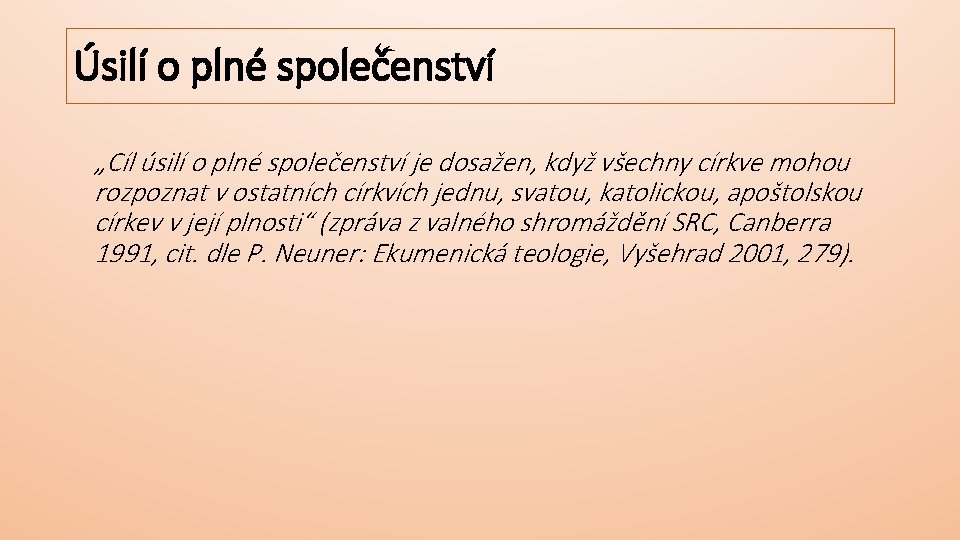 Úsilí o plné společenství „Cíl úsilí o plné společenství je dosažen, když všechny církve