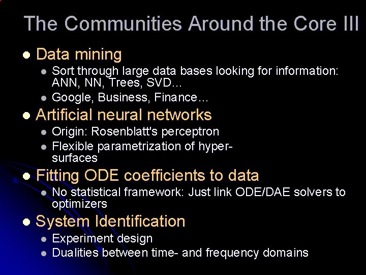 The Communities Around the Core III l Data mining l l l Artificial neural
