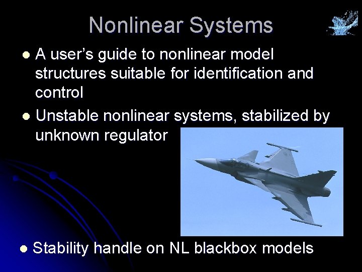 Nonlinear Systems A user’s guide to nonlinear model structures suitable for identification and control