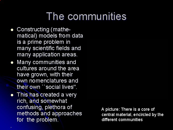 The communities l l l . Constructing (mathematical) models from data is a prime