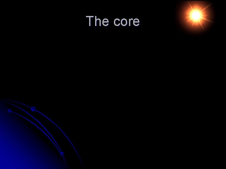 The core 