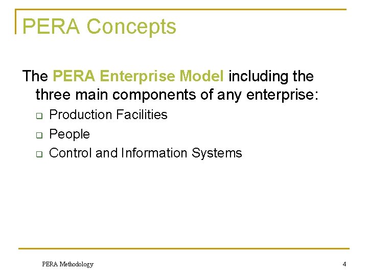 PERA Concepts The PERA Enterprise Model including the three main components of any enterprise:
