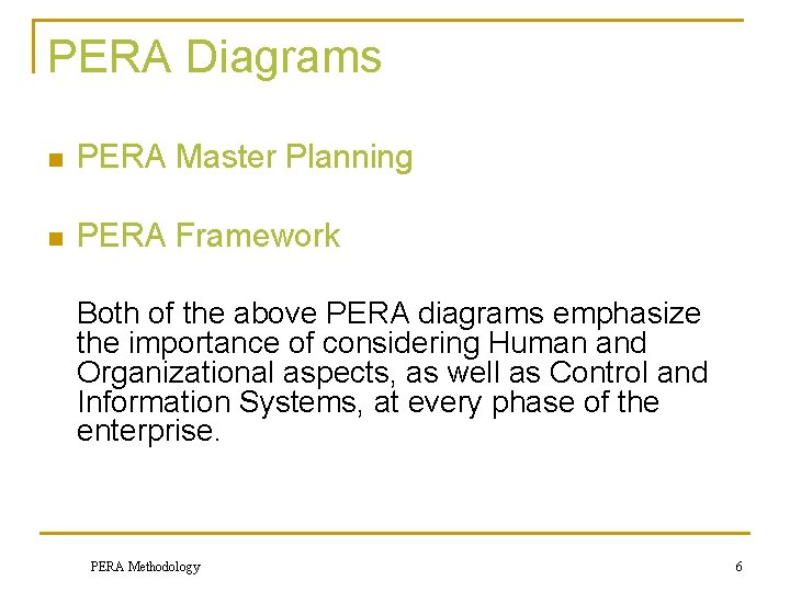 PERA Diagrams n PERA Master Planning n PERA Framework Both of the above PERA