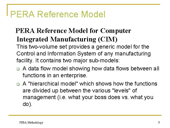 PERA Reference Model for Computer Integrated Manufacturing (CIM) This two-volume set provides a generic