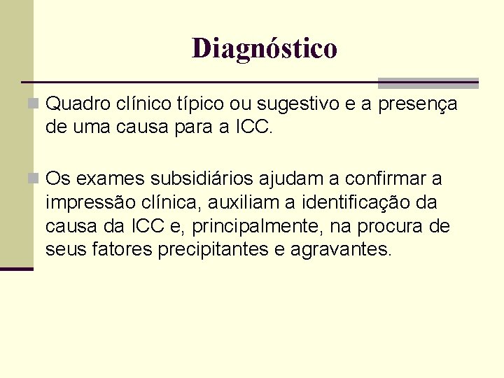 Diagnóstico n Quadro clínico típico ou sugestivo e a presença de uma causa para