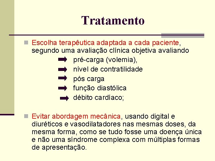 Tratamento n Escolha terapêutica adaptada a cada paciente, segundo uma avaliação clínica objetiva avaliando