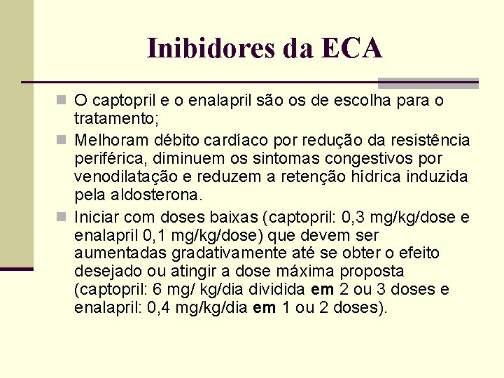 Inibidores da ECA n O captopril e o enalapril são os de escolha para