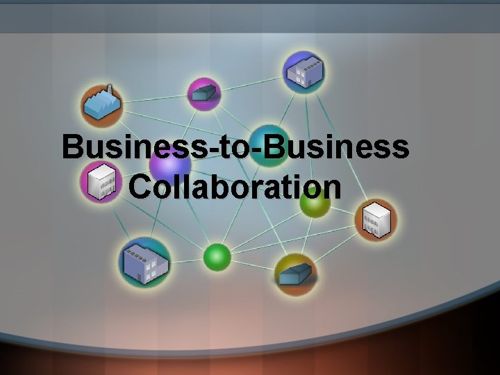 Business-to-Business Collaboration 