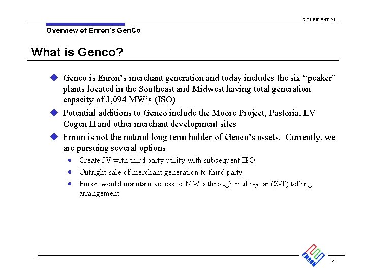 CONFIDENTIAL Overview of Enron’s Gen. Co What is Genco? u Genco is Enron’s merchant