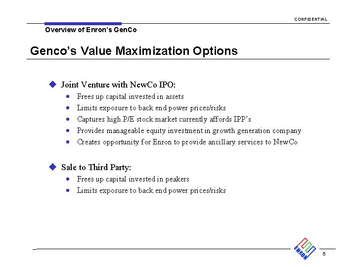 CONFIDENTIAL Overview of Enron’s Gen. Co Genco’s Value Maximization Options u Joint Venture with