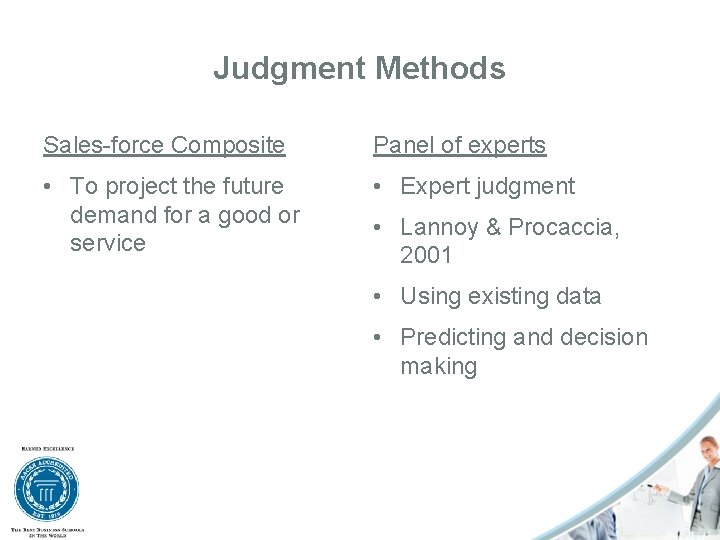 Judgment Methods Sales-force Composite Panel of experts • To project the future demand for