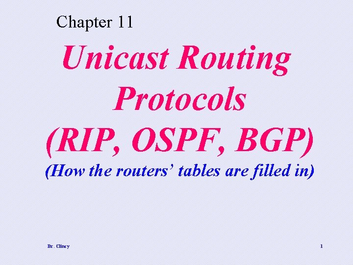 Chapter 11 Unicast Routing Protocols (RIP, OSPF, BGP) (How the routers’ tables are filled