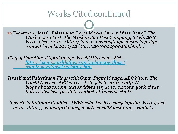Works Cited continued Federman, Josef. "Palestinian Force Makes Gain in West Bank. " The
