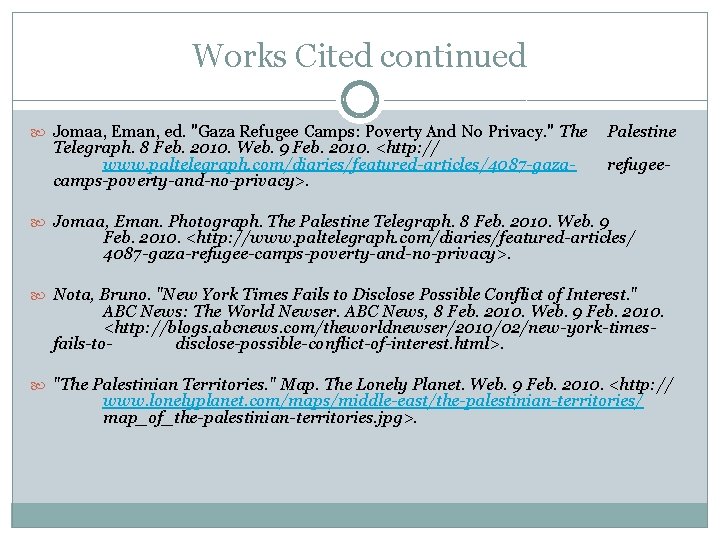 Works Cited continued Jomaa, Eman, ed. "Gaza Refugee Camps: Poverty And No Privacy. "