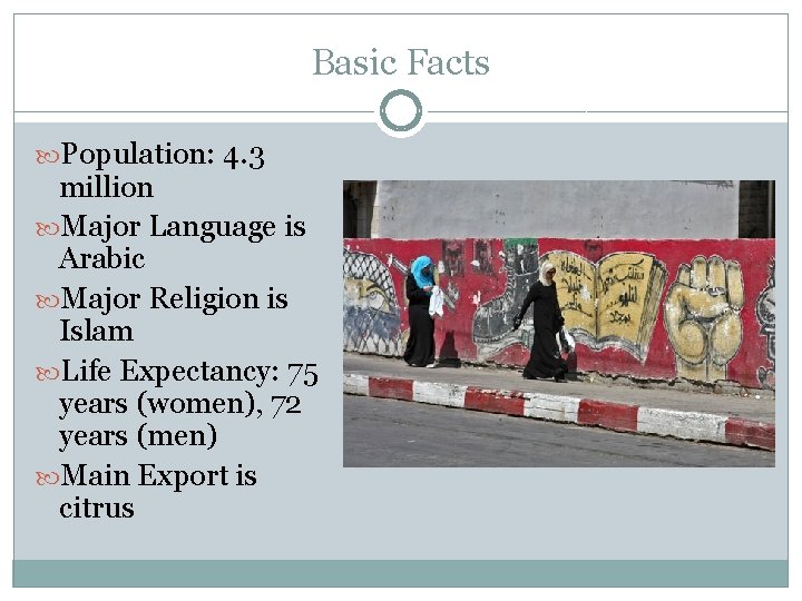 Basic Facts Population: 4. 3 million Major Language is Arabic Major Religion is Islam