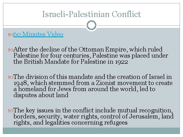 Israeli-Palestinian Conflict 60 Minutes Video After the decline of the Ottoman Empire, which ruled