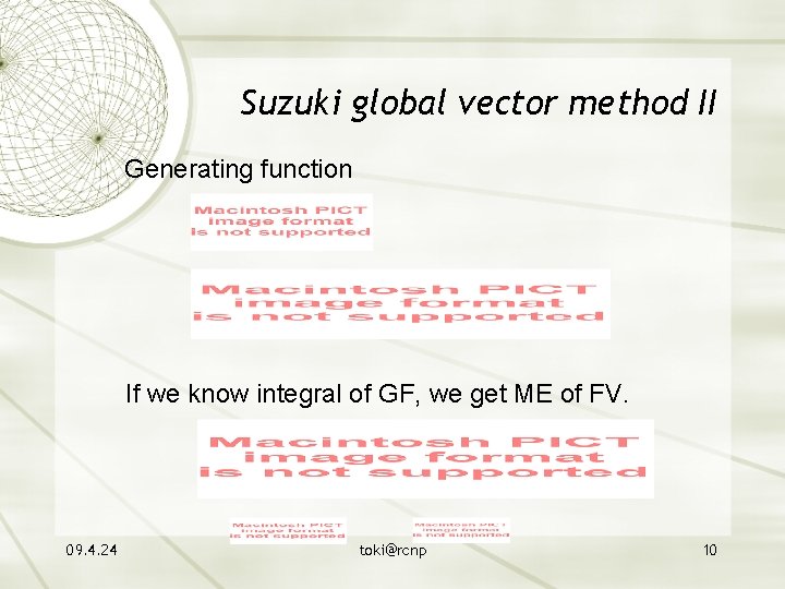 Suzuki global vector method II Generating function If we know integral of GF, we