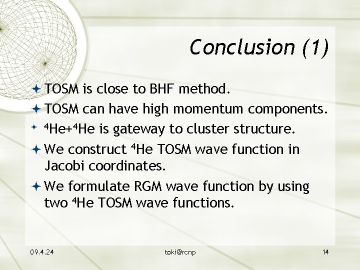 Conclusion (1) TOSM is close to BHF method. TOSM can have high momentum components.
