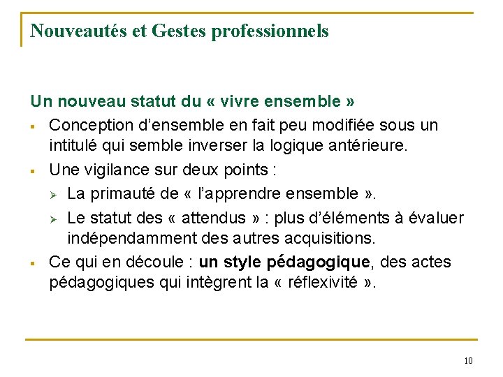 Nouveautés et Gestes professionnels Un nouveau statut du « vivre ensemble » § Conception