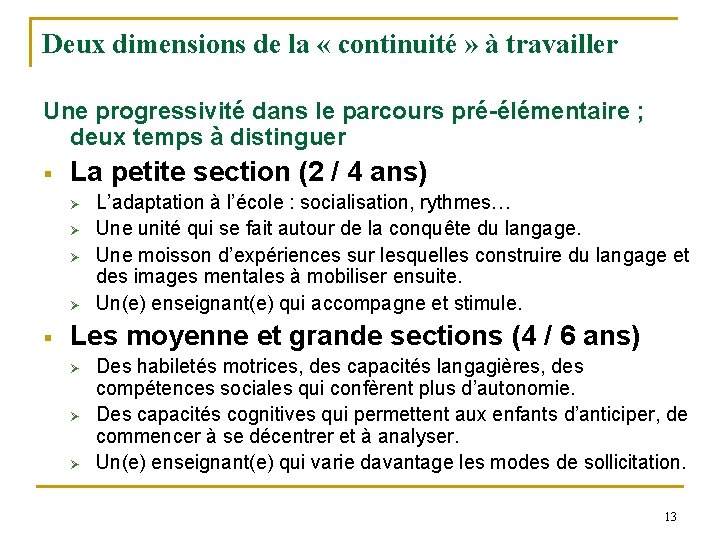 Deux dimensions de la « continuité » à travailler Une progressivité dans le parcours