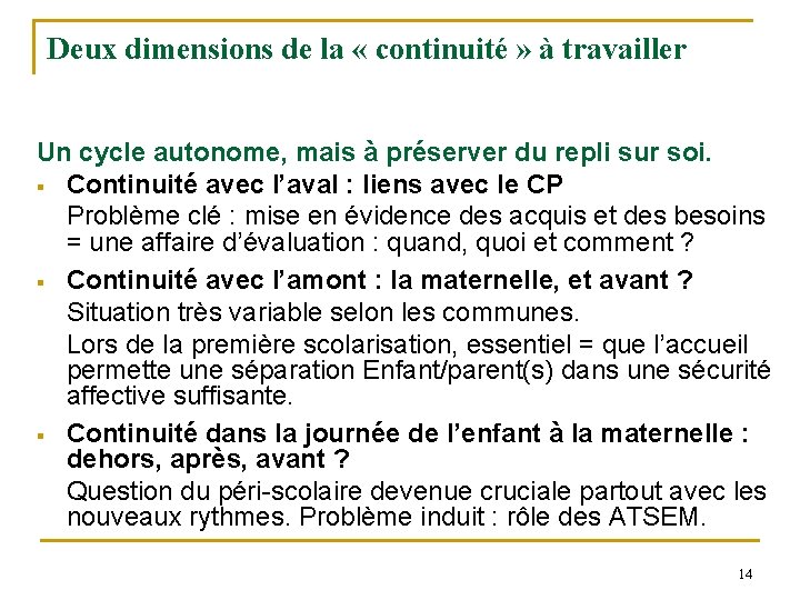 Deux dimensions de la « continuité » à travailler Un cycle autonome, mais à