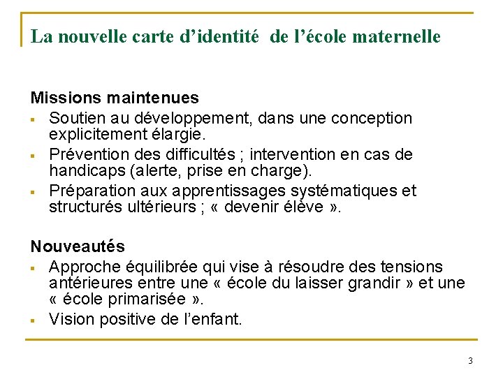 La nouvelle carte d’identité de l’école maternelle Missions maintenues § Soutien au développement, dans