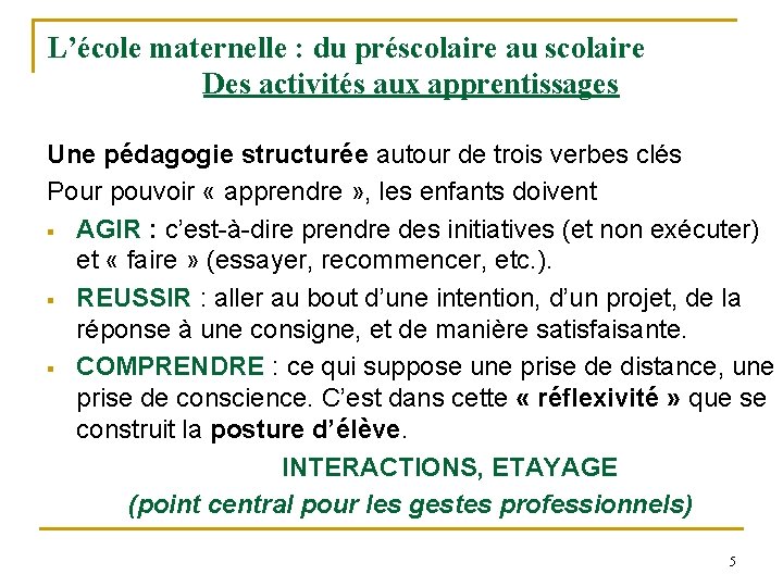 L’école maternelle : du préscolaire au scolaire Des activités aux apprentissages Une pédagogie structurée