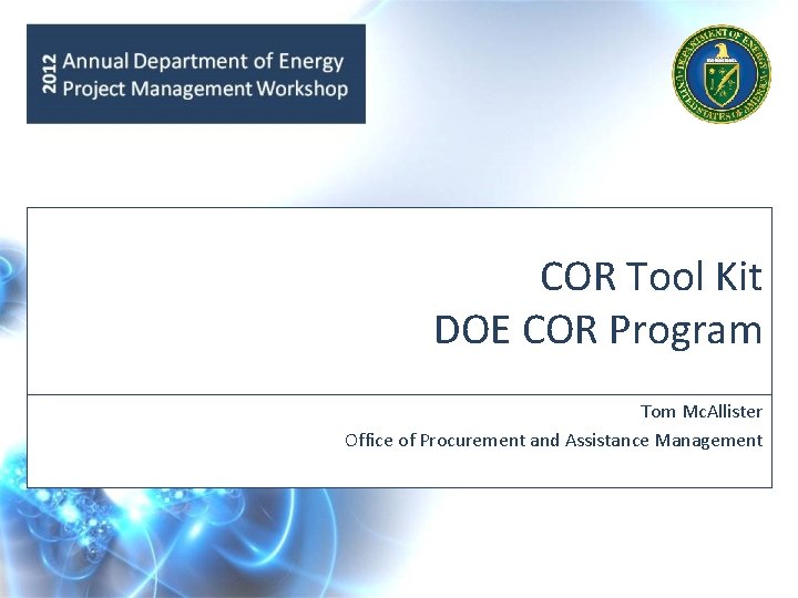 COR Tool Kit DOE COR Program Tom Mc. Allister Office of Procurement and Assistance