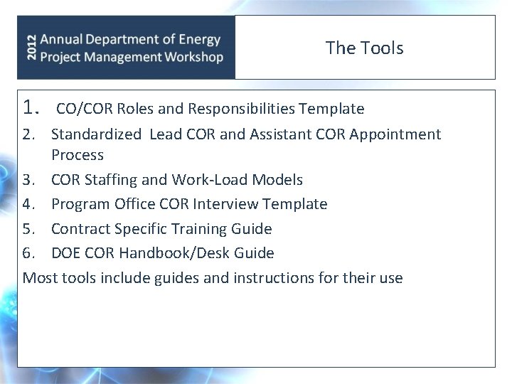 The Tools 1. CO/COR Roles and Responsibilities Template 2. Standardized Lead COR and Assistant