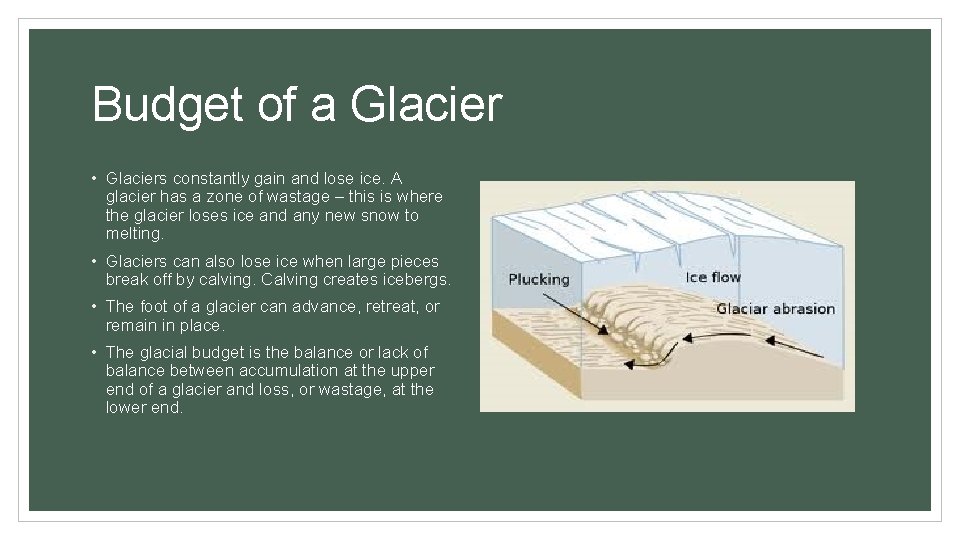 Budget of a Glacier • Glaciers constantly gain and lose ice. A glacier has