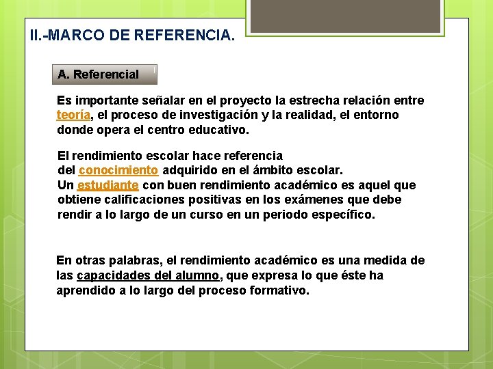 II. -MARCO DE REFERENCIA. A. Referencial Es importante señalar en el proyecto la estrecha