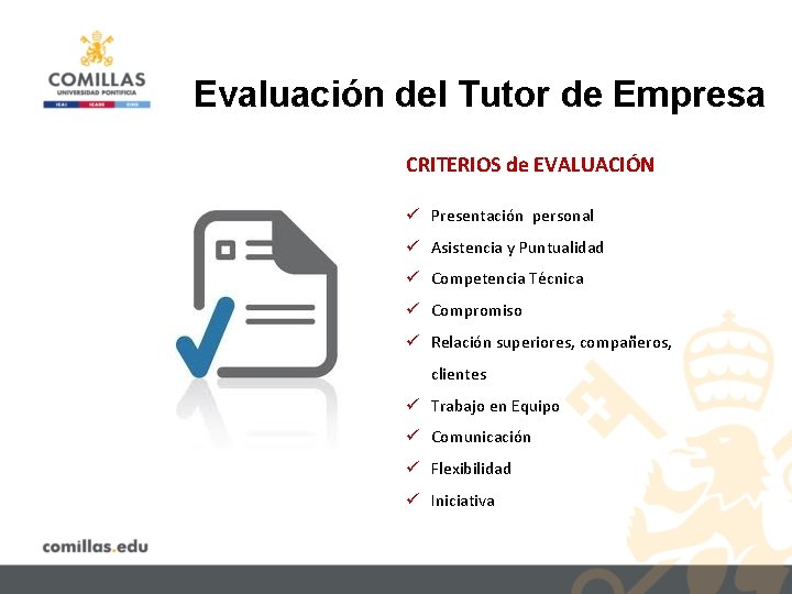 Evaluación del Tutor de Empresa CRITERIOS de EVALUACIÓN ü Presentación personal ü Asistencia y