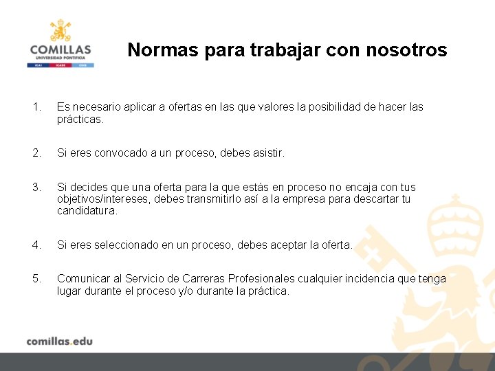 Normas para trabajar con nosotros 1. Es necesario aplicar a ofertas en las que