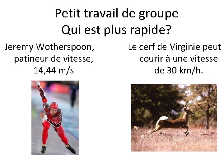 Petit travail de groupe Qui est plus rapide? Jeremy Wotherspoon, patineur de vitesse, 14,