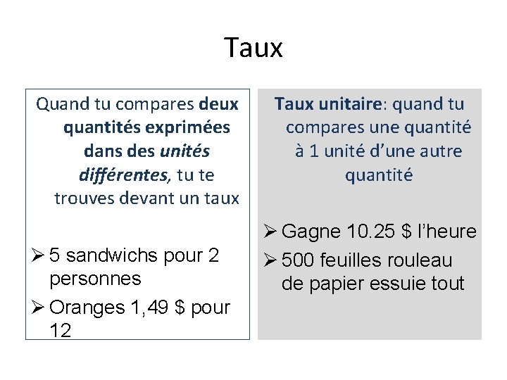 Taux Quand tu compares deux quantités exprimées dans des unités différentes, tu te trouves