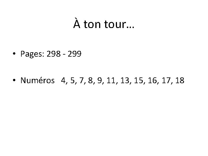 À ton tour… • Pages: 298 - 299 • Numéros 4, 5, 7, 8,