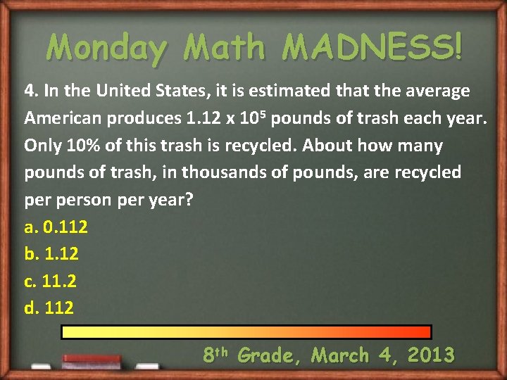 Monday Math MADNESS! 4. In the United States, it is estimated that the average