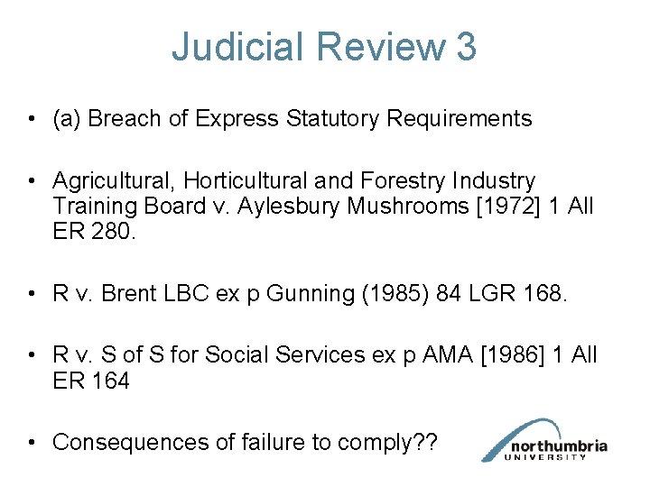 Judicial Review 3 • (a) Breach of Express Statutory Requirements • Agricultural, Horticultural and