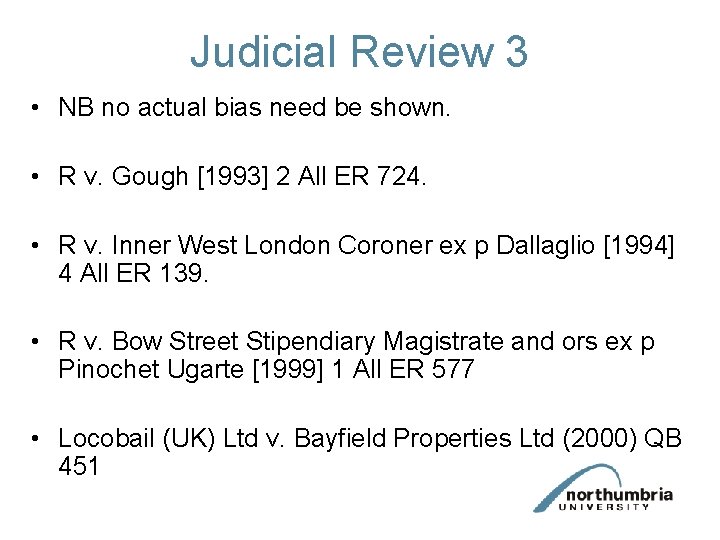 Judicial Review 3 • NB no actual bias need be shown. • R v.