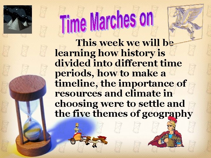 This week we will be learning how history is divided into different time periods,