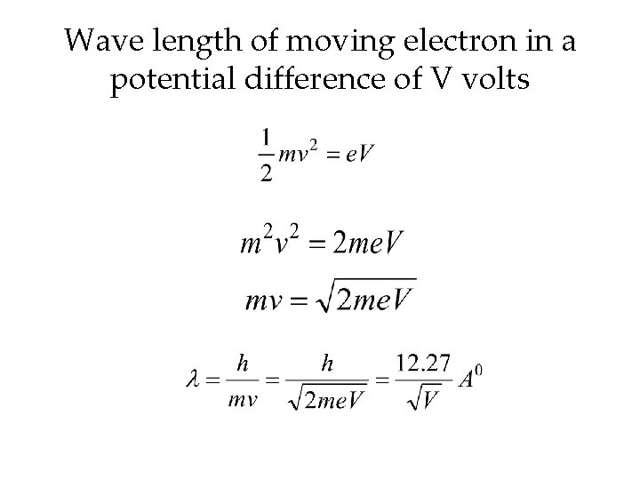 Wave length of moving electron in a potential difference of V volts 
