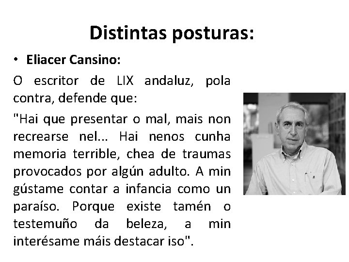 Distintas posturas: • Eliacer Cansino: O escritor de LIX andaluz, pola contra, defende que: