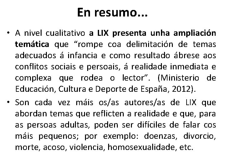 En resumo. . . • A nivel cualitativo a LIX presenta unha ampliación temática