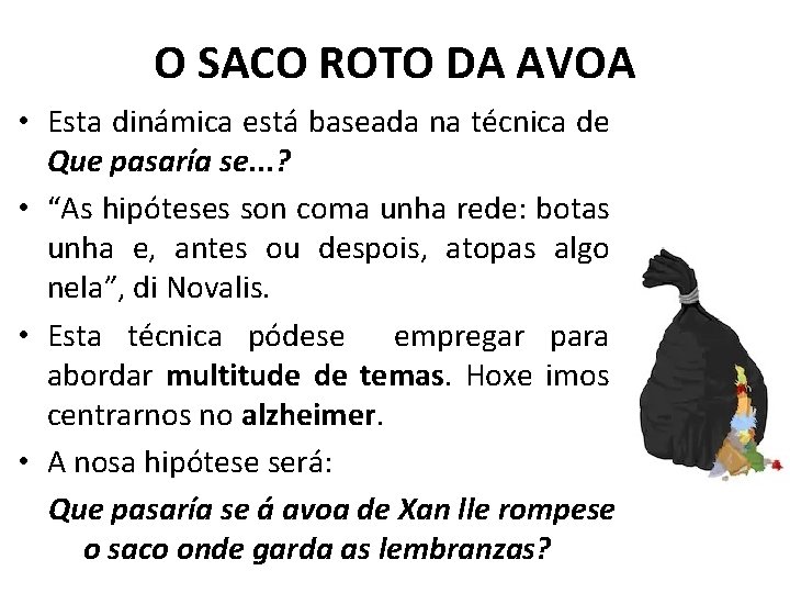 O SACO ROTO DA AVOA • Esta dinámica está baseada na técnica de Que